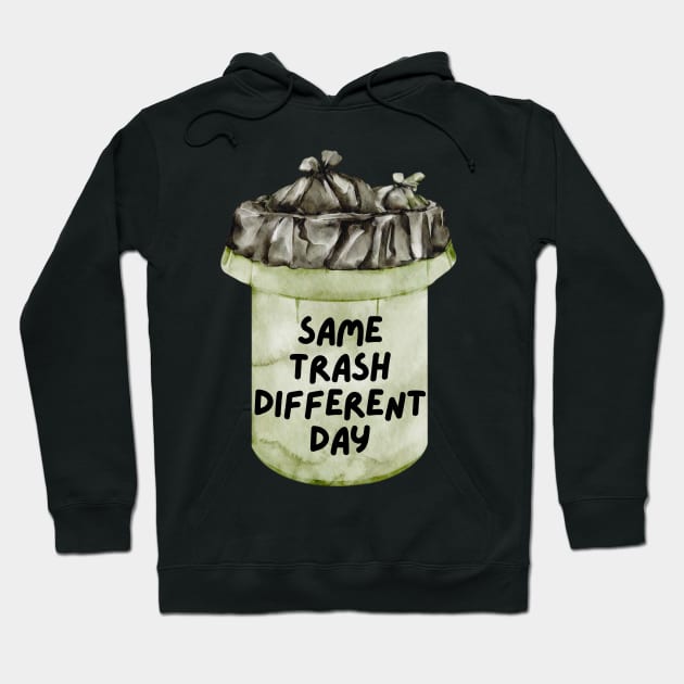 Same Trash Different Day Trash Can Hoodie by Murray's Apparel